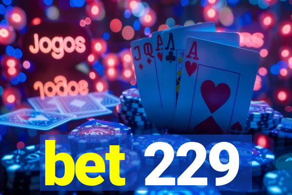 bet 229